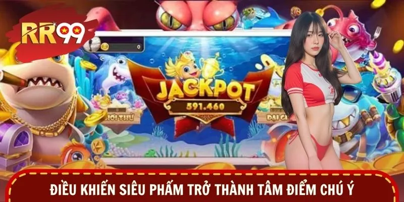 Điều khiến siêu phẩm trở thành tâm điểm chú ý