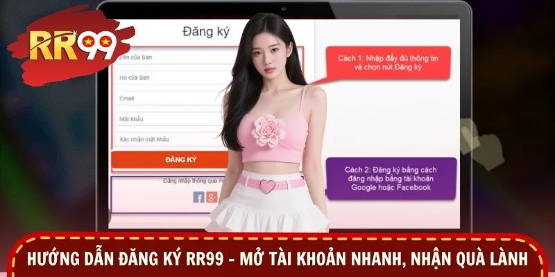 Hướng Dẫn Đăng Ký RR99 – Mở Tài Khoản Nhanh, Nhận Quà Lành