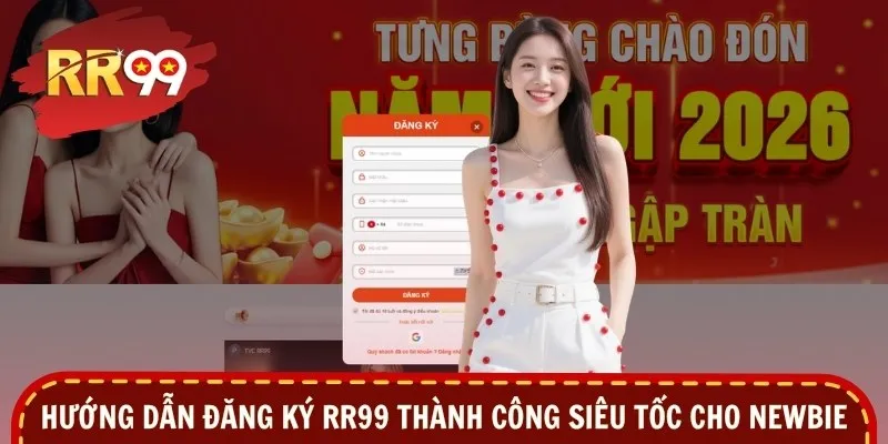 Hướng dẫn đăng ký RR99 thành công siêu tốc cho newbie