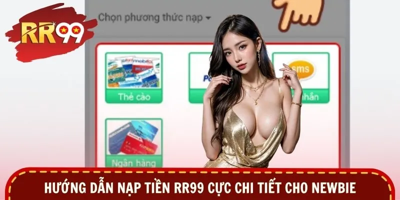Hướng dẫn nạp tiền RR99 cực chi tiết cho newbie