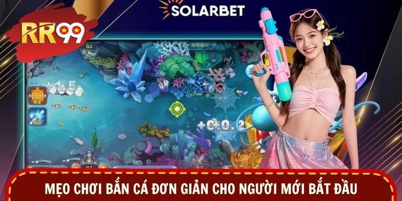 Mẹo chơi bắn cá đơn giản cho người mới bắt đầu