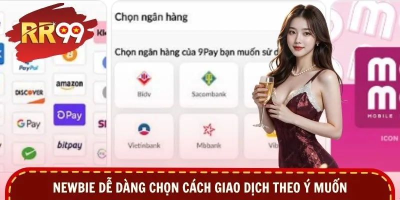 Newbie dễ dàng chọn cách giao dịch theo ý muốn