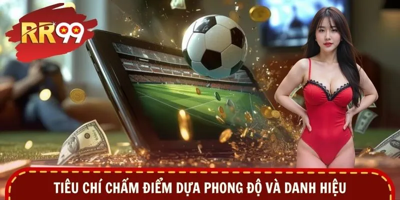 Tiêu chí chấm điểm dựa phong độ và danh hiệu